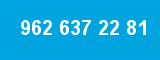962 637 22 81